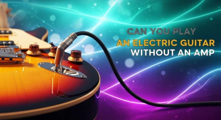 Can You Play an Electric Guitar Without an Amp