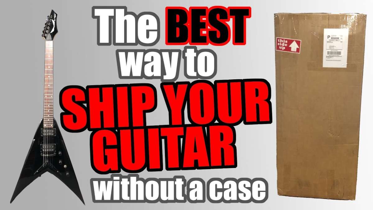 How To Ship A Guitar Without A Case: Safe Packing Tips